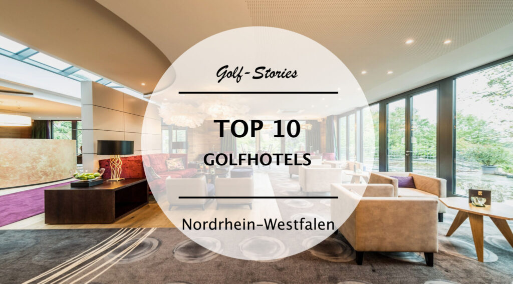 TOP 10 – Die besten Golfhotels in Nordrhein-Westfalen (NRW)
